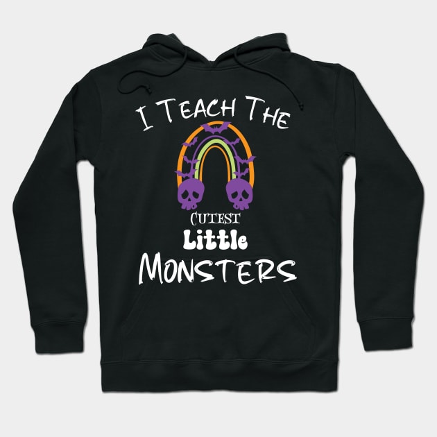 I Teach The Cutest Little Monsters Hoodie by The Studio Style